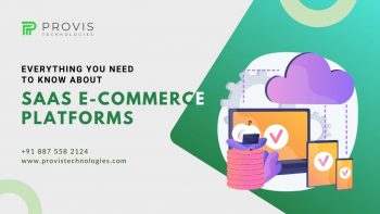 Everything You Need to Know about  SaaS E-commerce Platforms