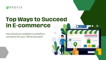 Top Ways to Succeed in E-commerce  How should you establish successful e-commerce for your offline business?