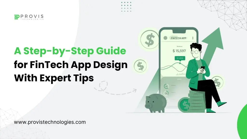 A Step-by-Step Guide for FinTech App Design With Expert Tips￼