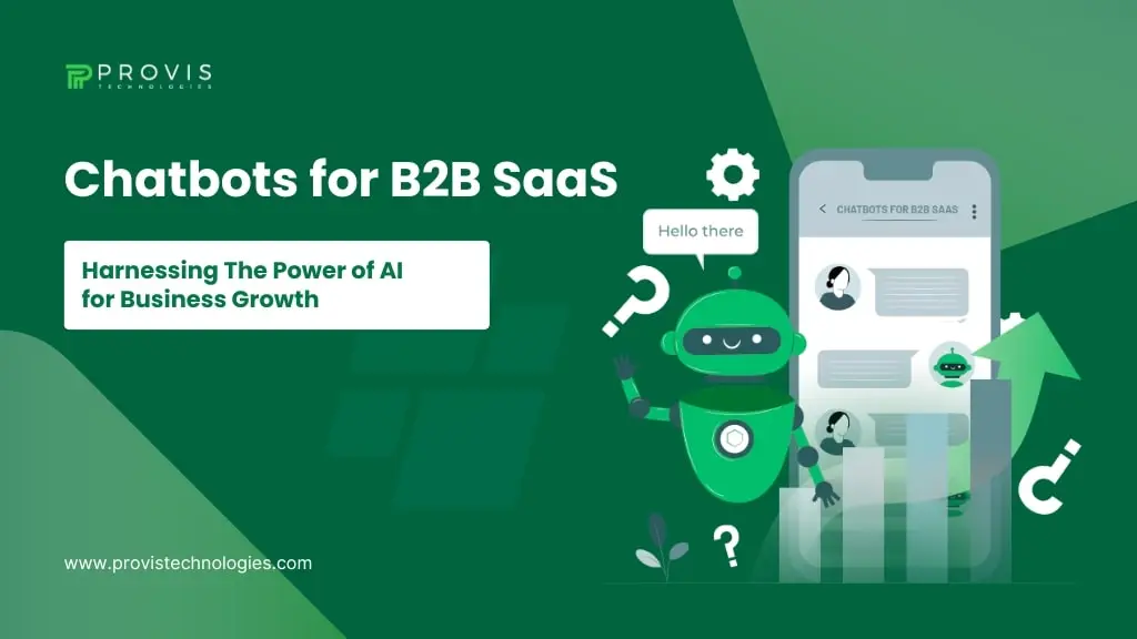 Chatbots for B2B SaaS: Harnessing The Power of AI for Business Growth