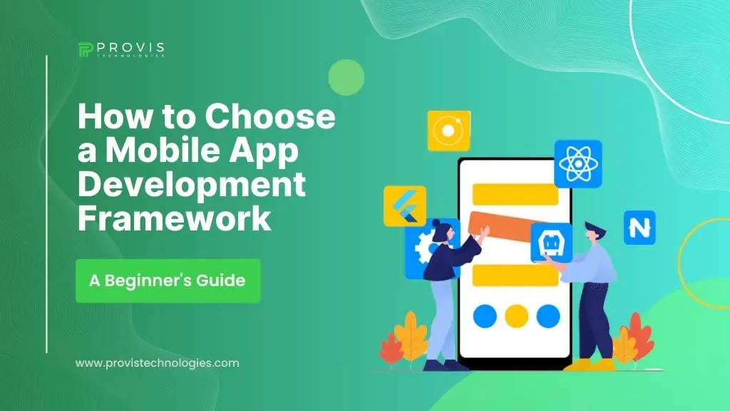 How to Choose a Mobile App Development Framework: A Beginner’s Guide