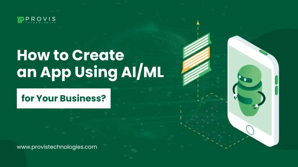 How to Create an AI & ML App for Your Business | Step by Step Guide