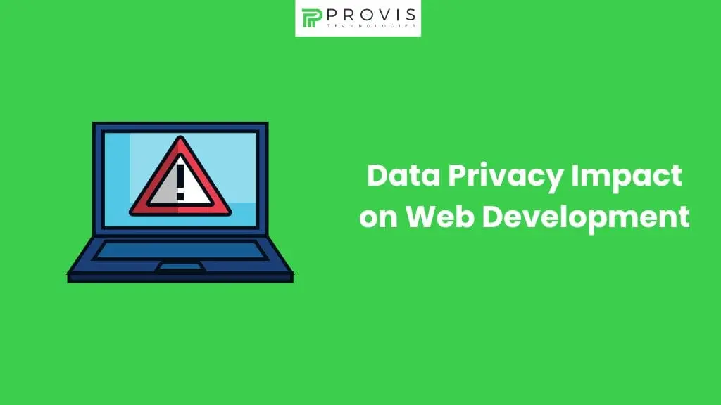 Data Privacy Laws and Their Impact on Web Development