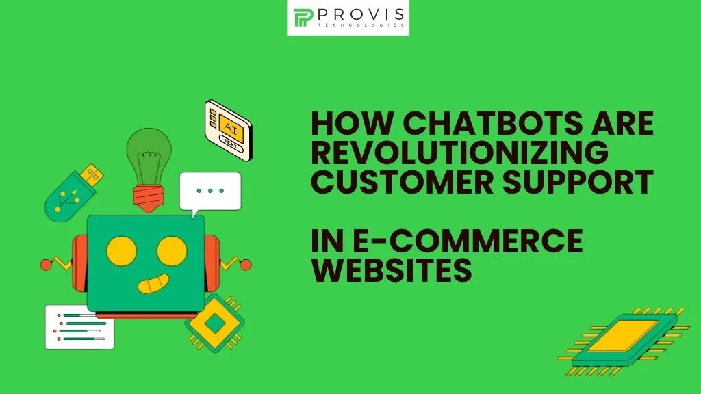 How Chatbots are Revolutionizing Customer Support in E-commerce Websites