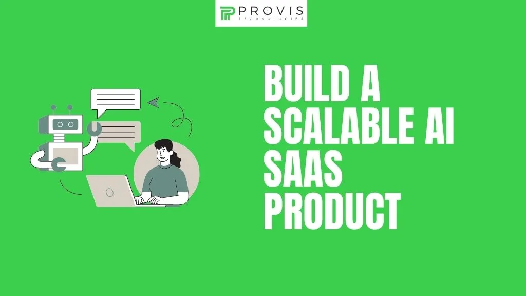 How to Build a Custom and Scalable AI SaaS Product | A Step-by-Step Process and Cost Estimation for Businesses