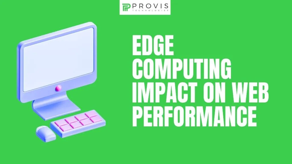 Edge Computing and Its Impact on Web Performance