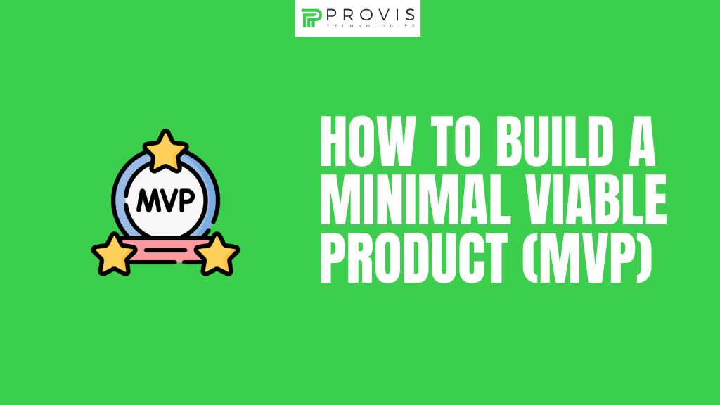 How To Build A Minimal Viable Product (MVP) And Raise Funding In 2025?