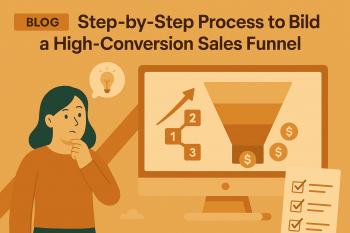 Step-by-Step Process to Build a High-Conversion Sales Funnel